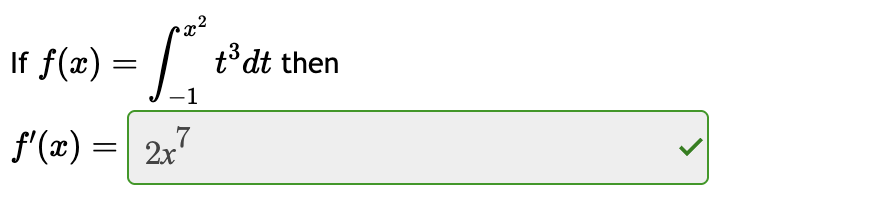 I f f ( x ) = - 1 x 2 t 3 d t then f ' ( x ) = 2