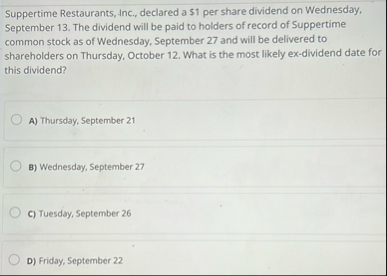 Suppertime Restaurants, Inc., declared a $ 1 per
