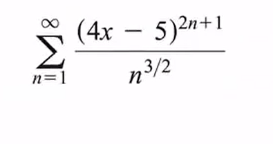 n = 1 ( 4 x - 5 ) 2 n + 1 n 3 2 find the series o