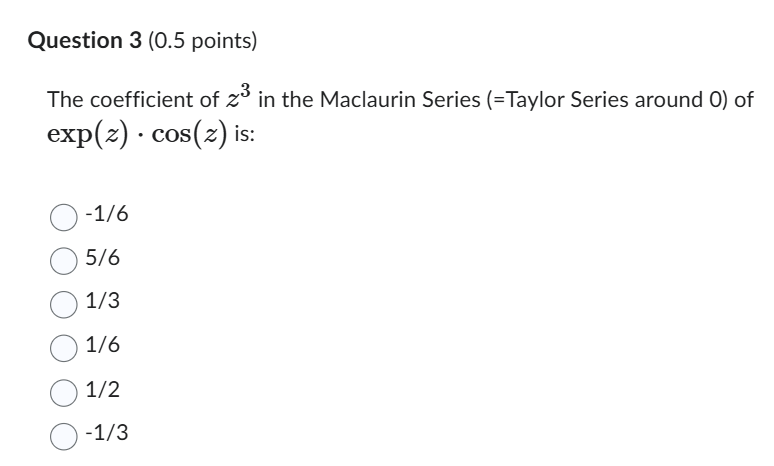 Question 3 ( 0 . 5 points ) The coefficient of z
