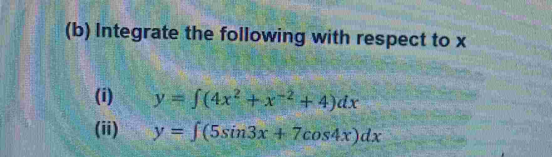 ( b ) Integrate the following with respect t o x