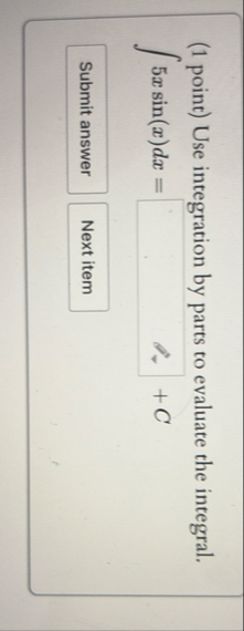 ( 1 point ) Use integration by parts to evaluate