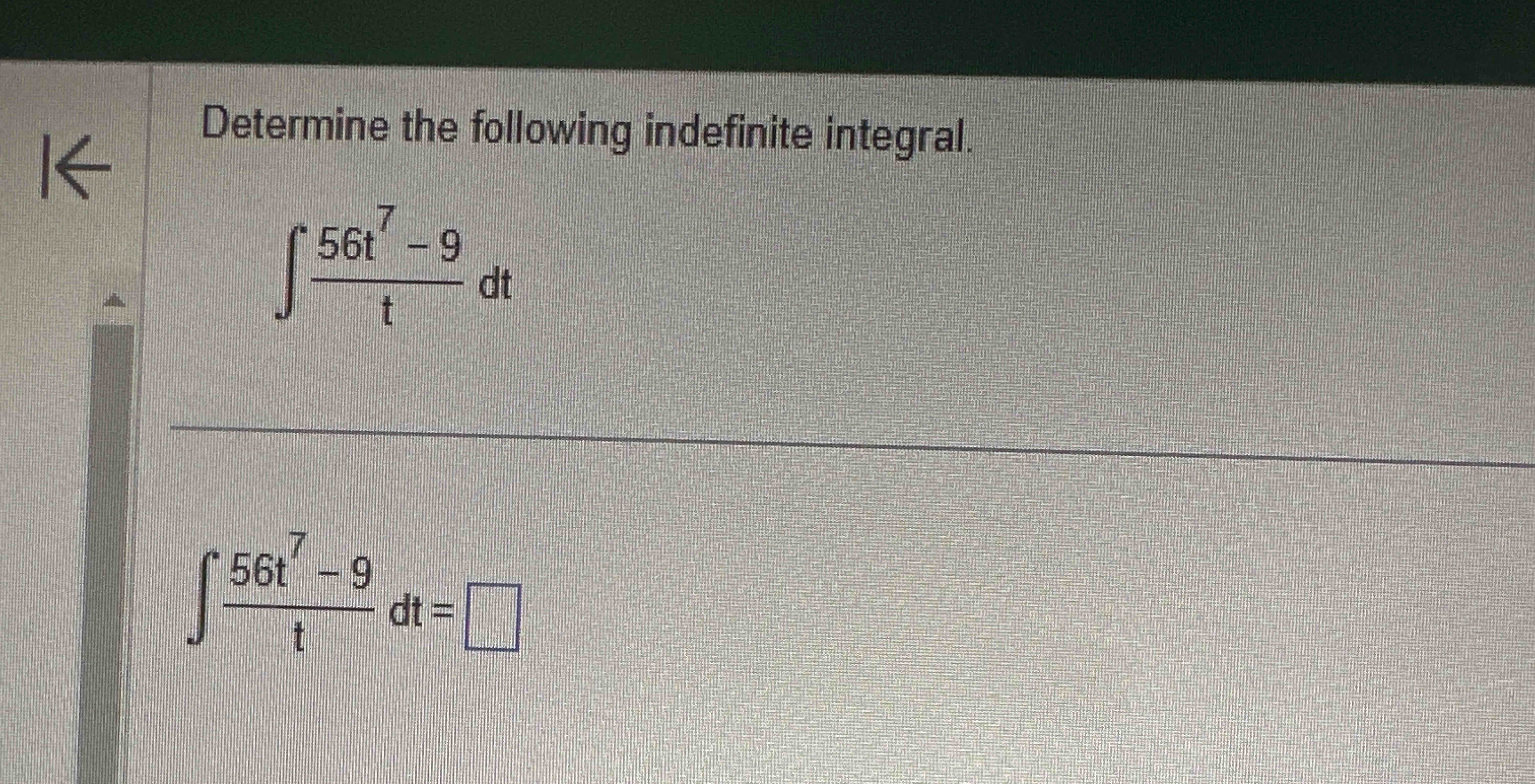 Determine the following indefinite integral. 5 6