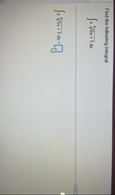 Find the following integral. x 6 x 1 4 d x x 6 x