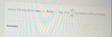 Given the equation t a n x = 8 s i n y - 3 x y ,