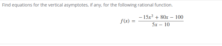 Find equations for the vertical asymptotes, i f