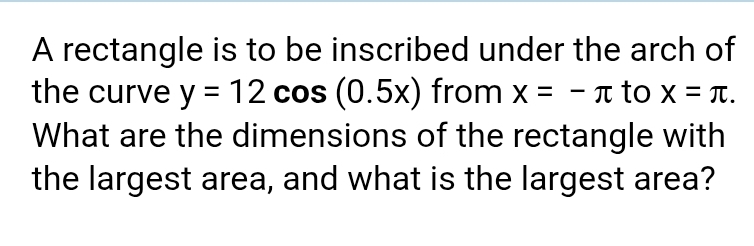 A rectangle is to be inscribed under the arch of