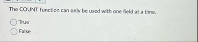 The COUNT function can only be used with one