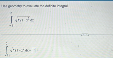 Use geometry to evaluate the definite integral. -