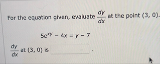 For the equation given, evaluate d y d x at the