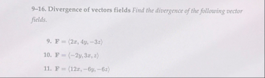 9 - 1 6 . Divergence of vectors fields Find the