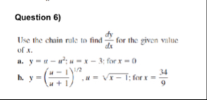Question 6 ) Use the chain rule to find d y d x