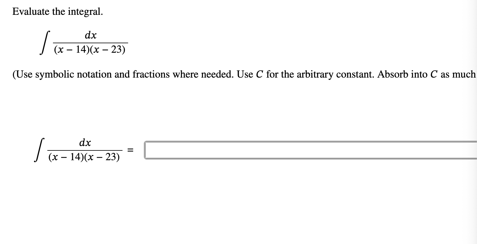 Evaluate the integral. d x ( x - 1 4 ) ( x - 2 3