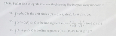 1 7 - 3 4 . Scalar line integrals Evaluate the