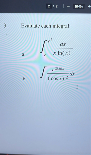 2 / 2 1 6 4 % 3 . Evaluate each integral: a . e e