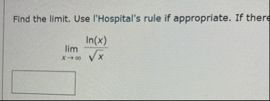 Find the limit . Use l'Hospital's rule if