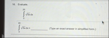 Evaluate. 0 2 0 5 x 2 d x 0 2 0 5 x 2 d x = ( T y