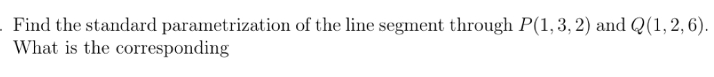 Find the standard parametrization o f the line