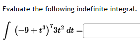 Evaluate the following indefinite integral. ( - 9