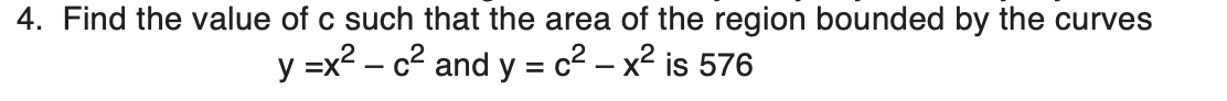 Find the value o f c such that the area o f the