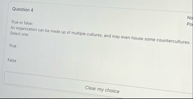 Question 4 True or false: An organization can be