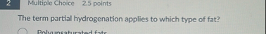 2 Multiple Choice 2 . 5 points The term partial