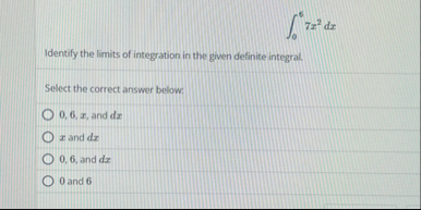 0 6 7 x 2 d x Identify the limits of integration