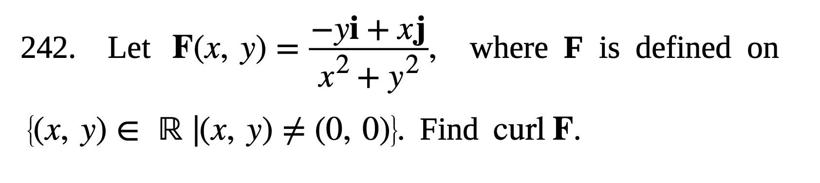 Let F ( x , y ) = - y i + x j x 2 + y 2 , where F