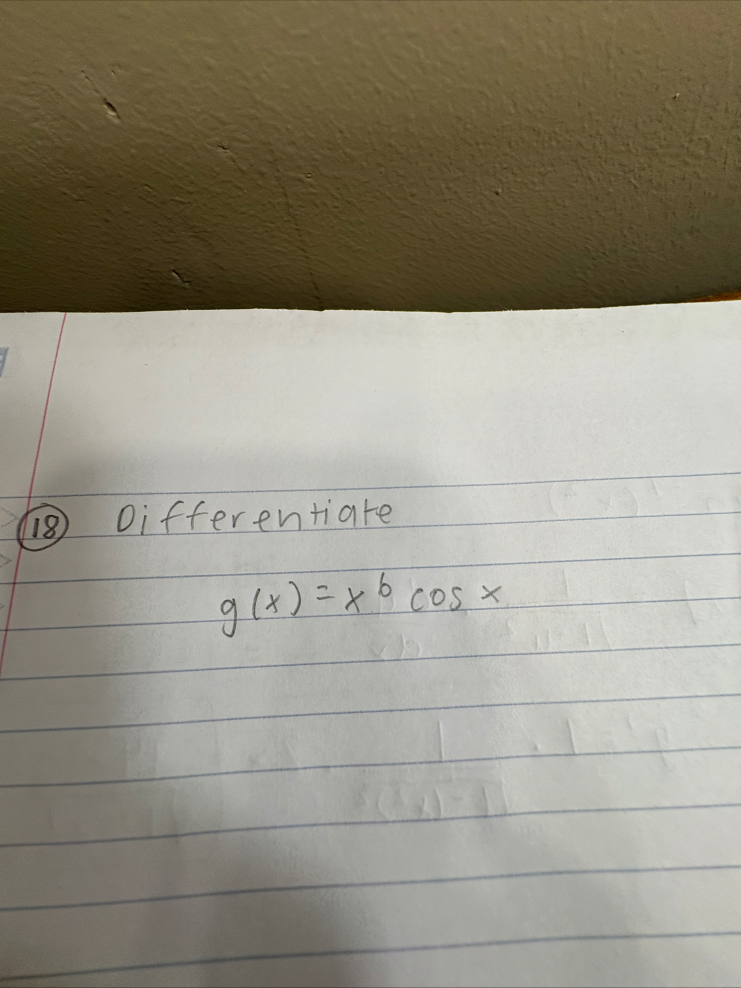( 1 8 ) Differentiate g ( x ) = x 6 c o s x