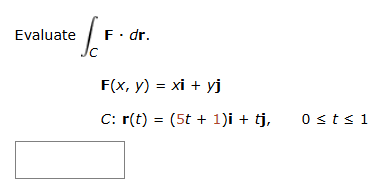 Evaluate C F * d r F ( x , y ) = + y j C : r ( t