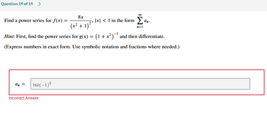 Question 1 4 o f 1 4 Find a power series for f (