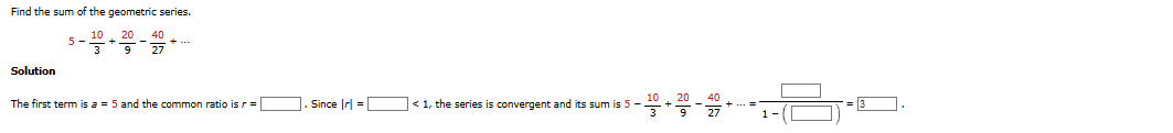 Find the sum o f the geometric series. 5 - 1 0 3