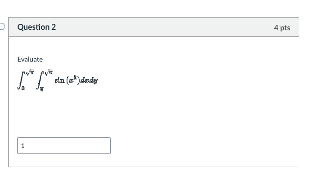 Question 2 Evaluate 0 2 2 y 2 s i n ( x 2 ) d x d