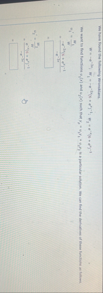 We have found the following Wronskians. W = - e -