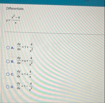 Differentiate. y = x 2 - 4 x A . d y d x = 1 4 x