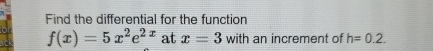 Find the differential for the function f ( x ) =