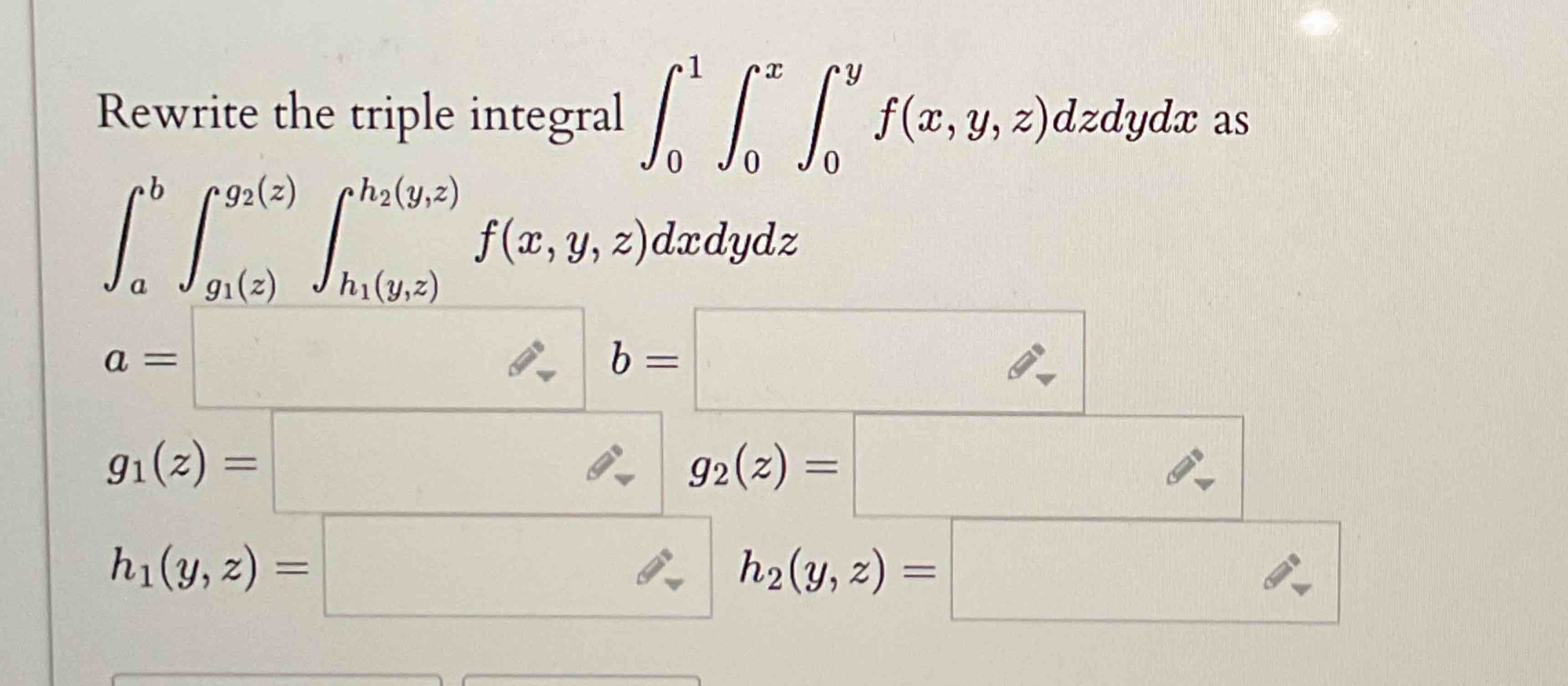 Rewrite the triple integral 0 1 0 x 0 y f ( x , y
