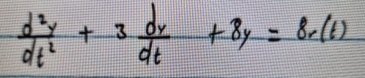 d 2 y d t 2 + 3 d y d t + 8 y = 8 r ( t )