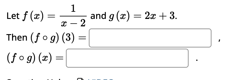 Let f ( x ) = 1 x - 2 and g ( x ) = 2 x + 3 .
