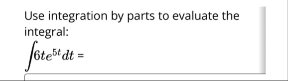Use integration by parts to evaluate the