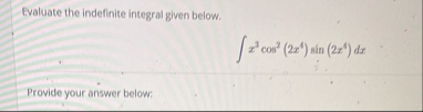 Evaluate the indefinite integral given below. x 3