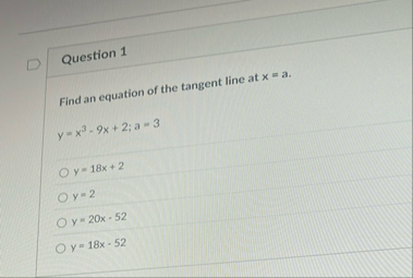 Question 1 Find an equation of the tangent line