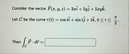 Consider the vector vec ( F ) ( x , y , z ) = 3
