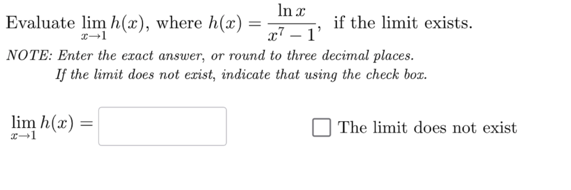 Evaluate lim x 1 h ( x ) , where h ( x ) = l n x