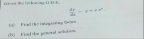 Given the following O . D . E , d y d x - y = x e