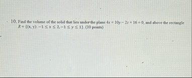 Find the volume of the solid that lies under the