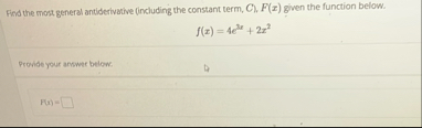 Find the most general antiderivative ( including