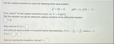 Use the Laplace transform to solve the following