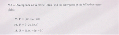 1 1 . 9 - 1 6 . Divergence of vectors fields Find