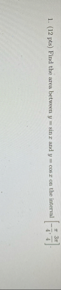 ( 1 2 pts ) Find the area between y = s i n x and